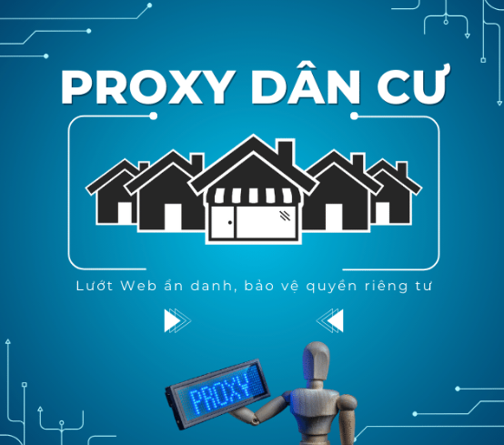 Proxy dân cư là gi? Giải pháp fake IP tối ưu tin tưởng nhất cộng đồng MMO